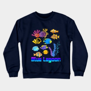 Blue Lagoon, The Story of the Sea,tropical fish, coral reefs, seaweed Crewneck Sweatshirt